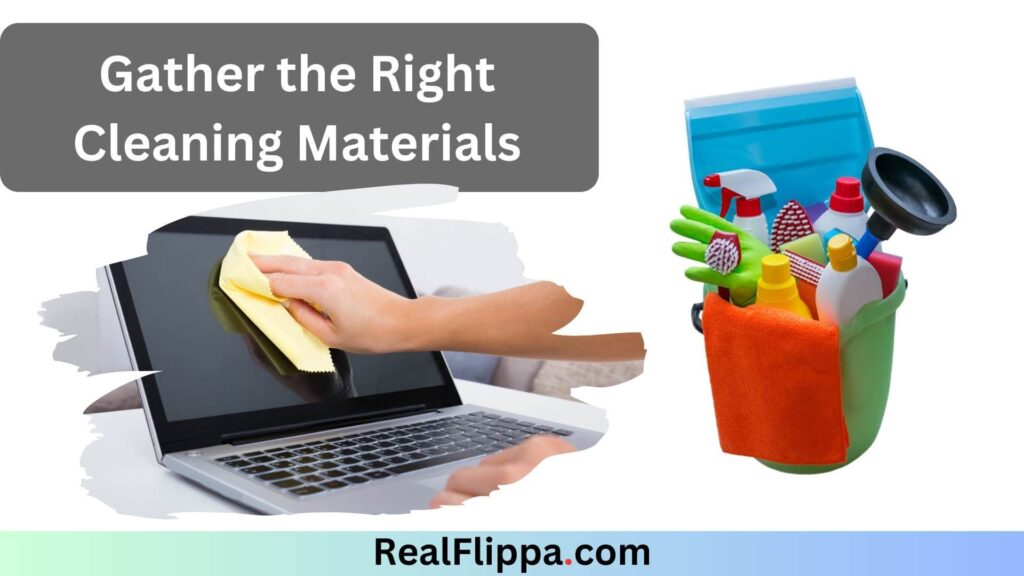 Gather the Right Cleaning Materials