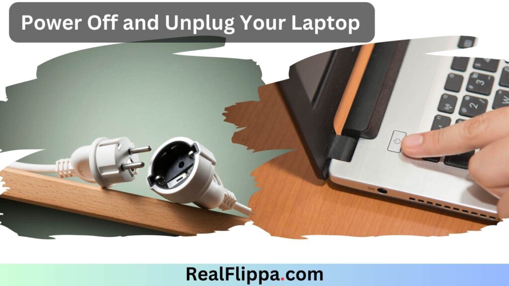 Power Off and Unplug Your Laptop