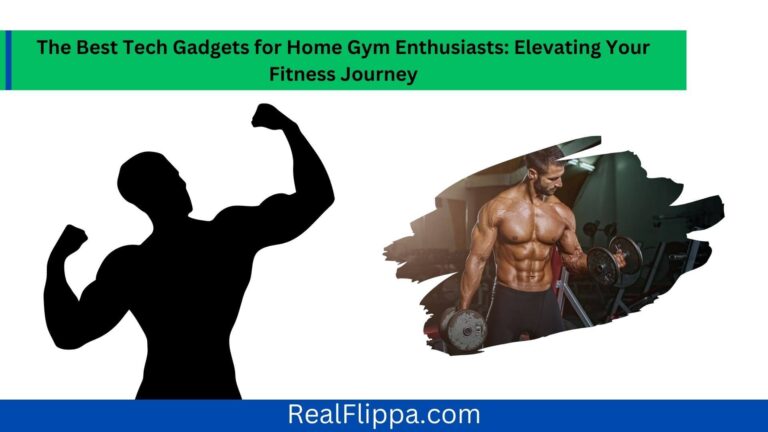The Best Tech Gadgets for Home Gym Enthusiasts: Elevating Your Fitness Journey